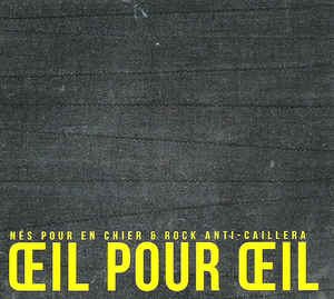 Oeil Pour Oeil ‎"Nés Pour En Chier&Rock Anti-Caillera"